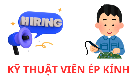 Tuyển dụng tháng 3/2024 - Kim Anh Mobile tuyển Kỹ thuật viên ép kính