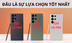 So sánh Samsung Galaxy S22 Ultra, S23 Ultra và S24 Ultra | Đâu là sự lựa chọn tốt nhất?