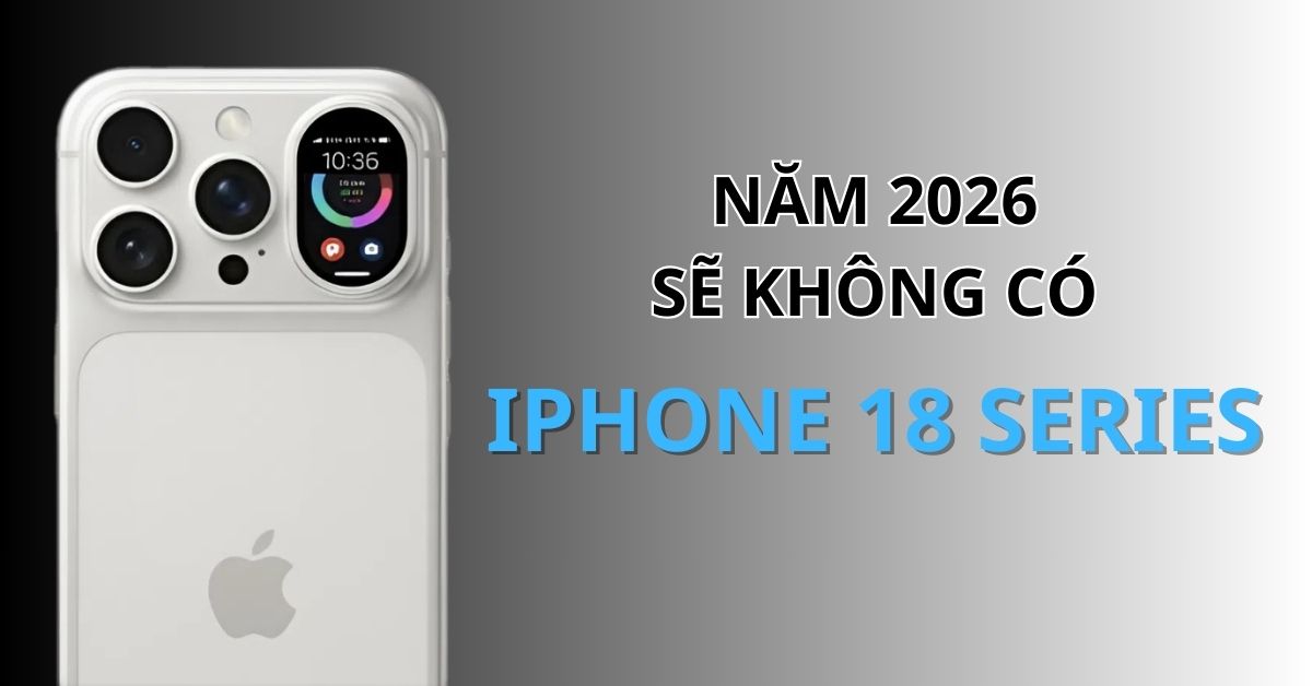 Năm 2026 Sẽ Không Có iPhone 18? Apple Thay Đổi Chiến Lược Ra Mắt iPhone
