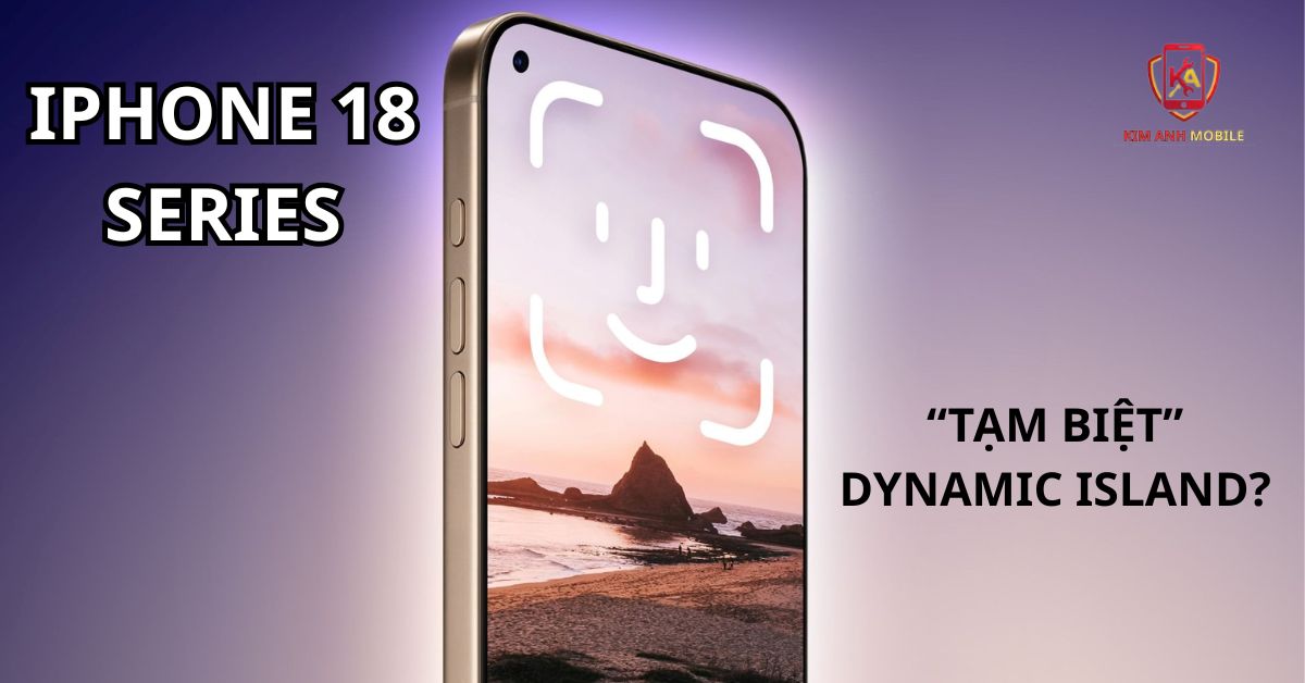 iPhone 18 Pro Series: Khai tử Dynamic Island, Face ID ẩn dưới màn hình