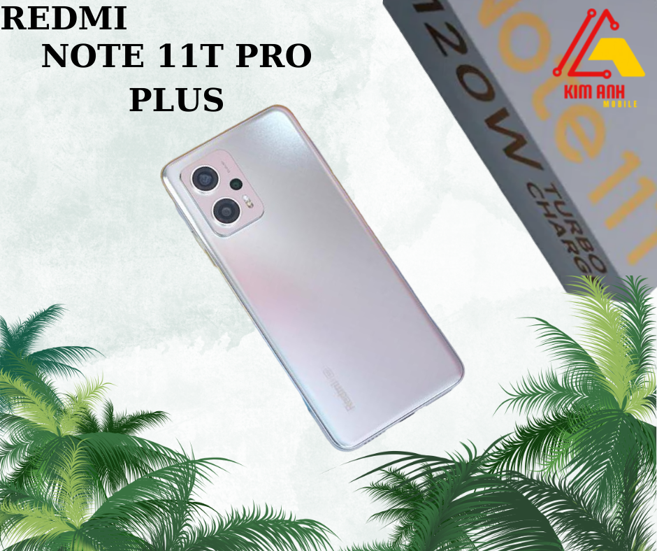 Điện Thoại Xiaomi Redmi Note 11T Pro Plus - 8/128GB
