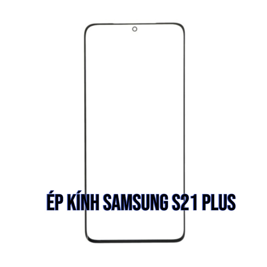Ép mặt kính Samsung S21 Plus lấy liền tại Đà Nẵng
