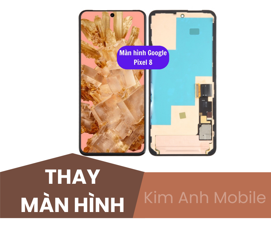 Màn Hình Google Pixel 8 Series Tại Kim Anh Mobile