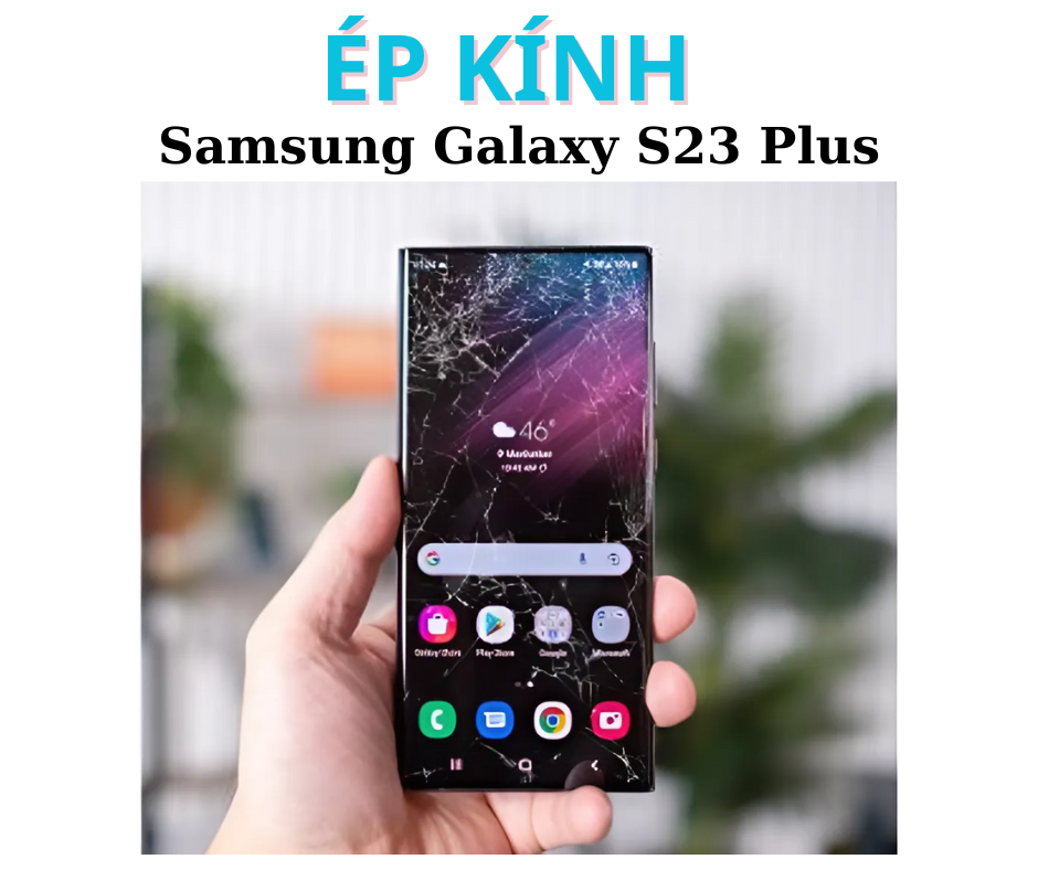 Ép kính Samsung S23 Plus tại Đà Nẵng lấy ngay