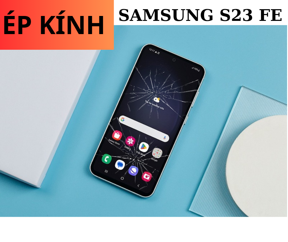 Ép kính Samsung S23 FE tại Đà Nẵng lấy ngay