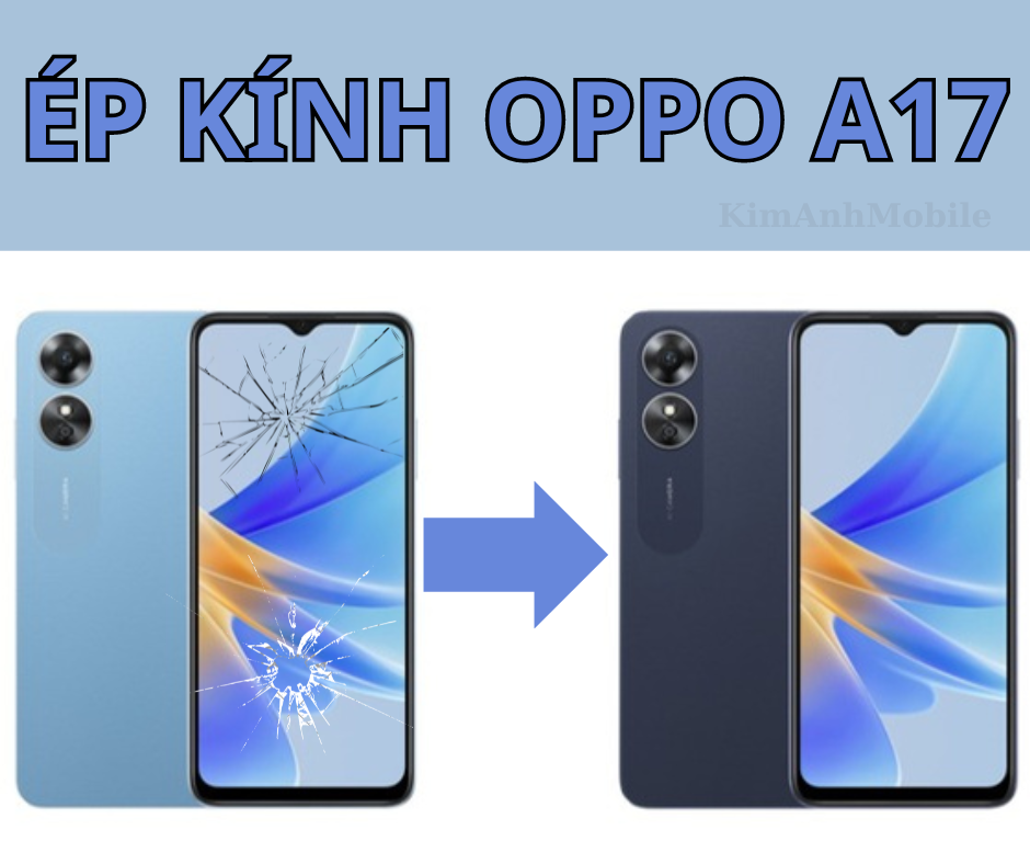 Thay mặt kính, Ép kính Oppo A17 Tại Đà Nẵng