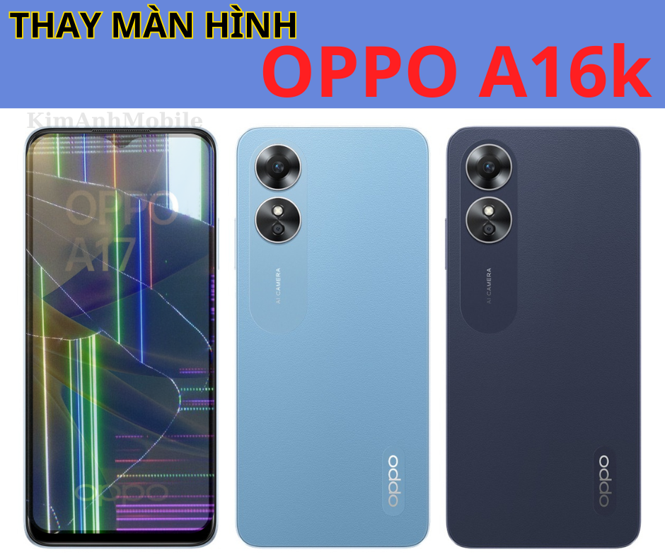 Thay Màn Hình Oppo A17 Giá Rẻ tại Kim Anh Mobile