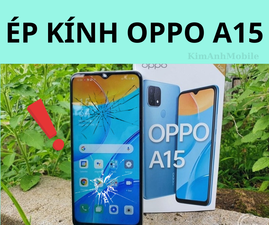 Ép kính, Thay mặt kính Oppo A15 Uy tín tại Đà Nẵng