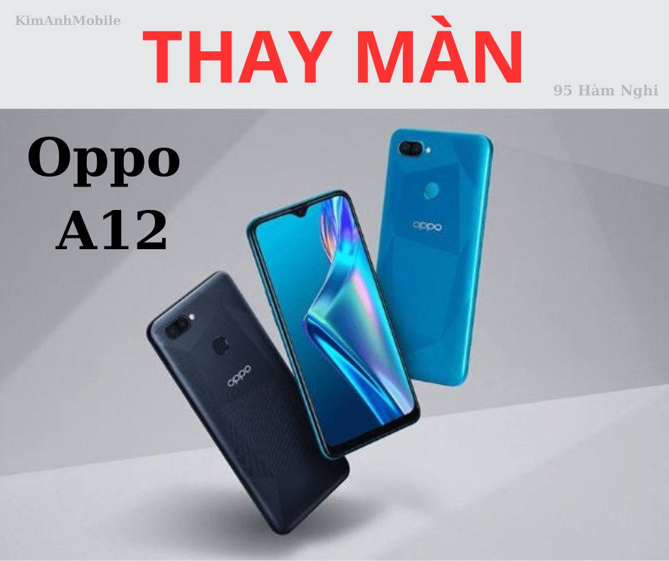 Thay Màn Hình Oppo A12 Giá Rẻ Nhanh Chóng