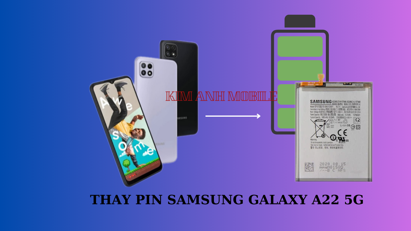 Thay Pin Samsung Galaxy A22 5G Giá Rẻ Tại Kim Anh Mobile