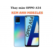 Thay màn OPPO A54 tại Kim Anh Mobiles