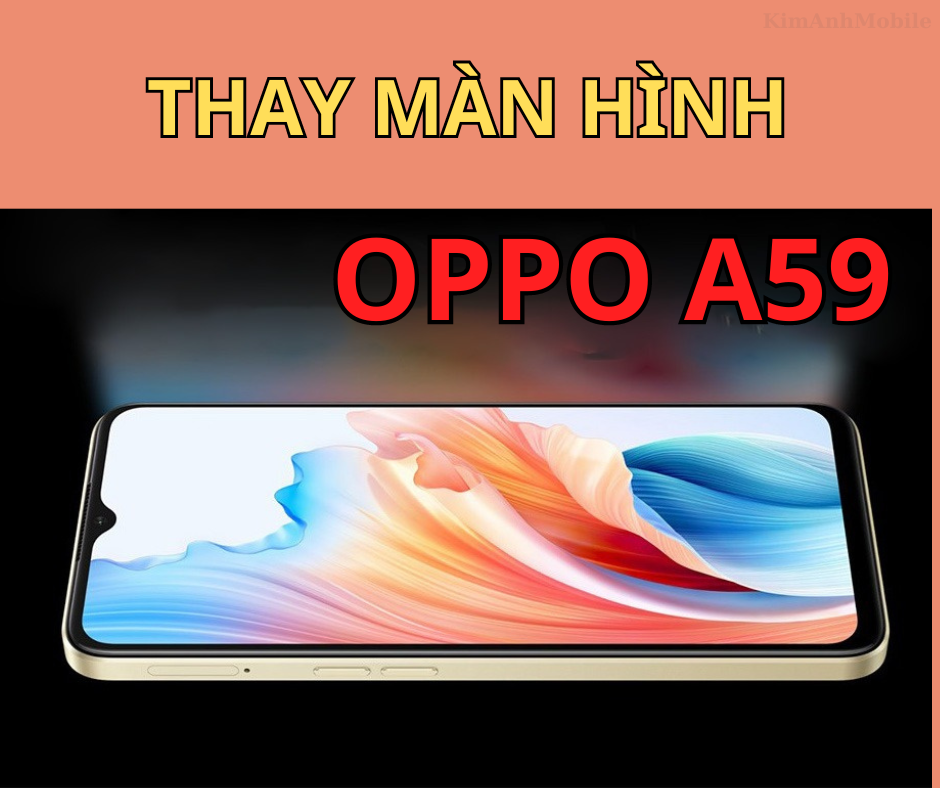 Thay màn hình Oppo A59 lấy ngay tại Đà Nẵng