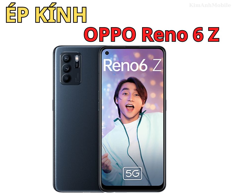 Ép kính Oppo Reno 6Z giá rẻ tại Đà Nẵng
