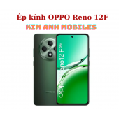 Ép kính OPPO Reno 12F tại Kim Anh Mobiles