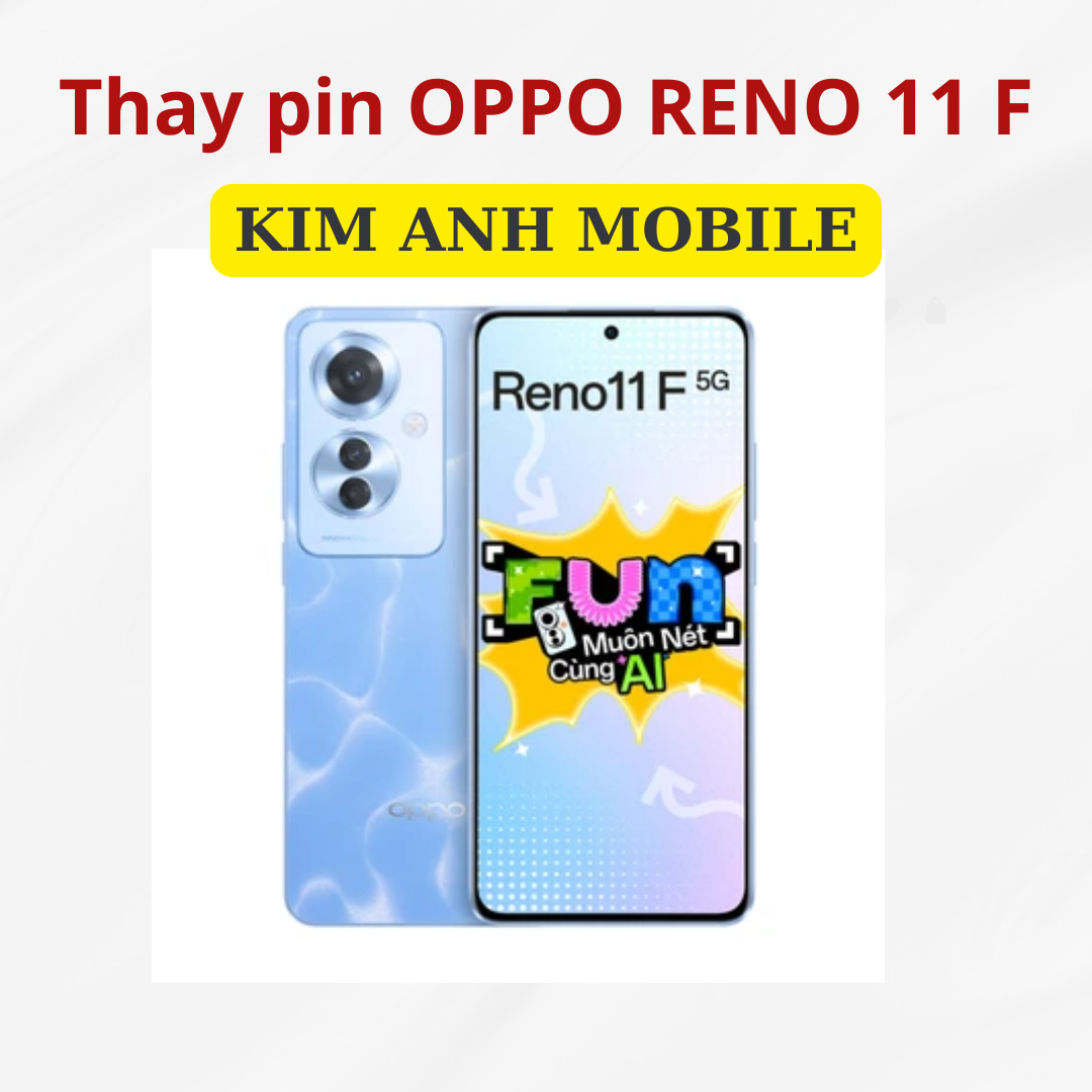 Thay pin Oppo Reno 11F tại Kim Anh Mobiles