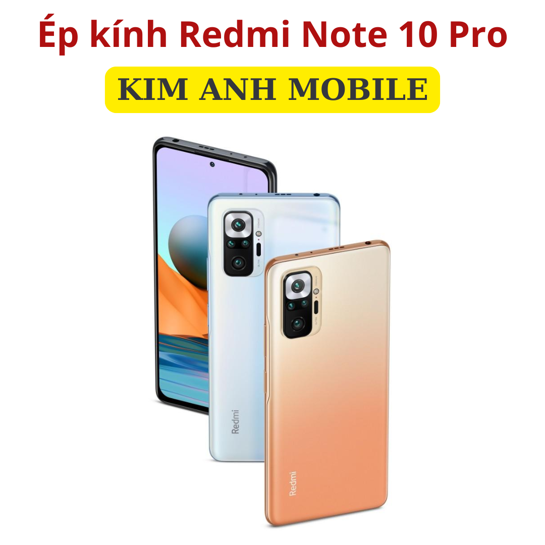 Ép kính Redmi Note 10 Pro tại Kim Anh Mobiles
