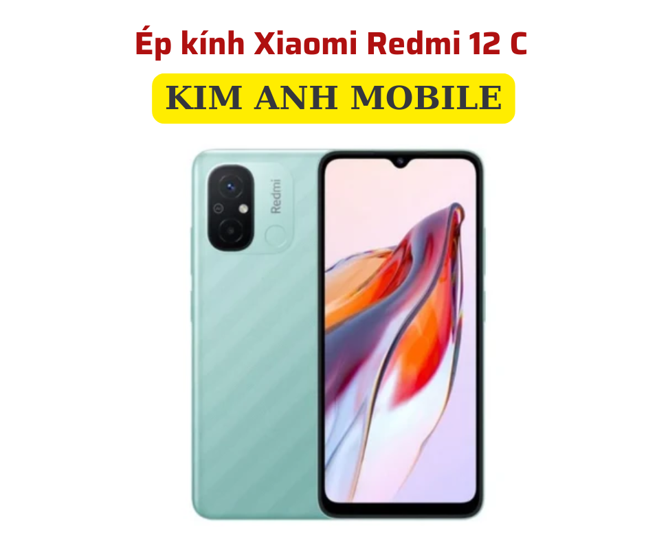 Ép kính Redmi 12C giá rẻ tại Kim Anh Mobiles