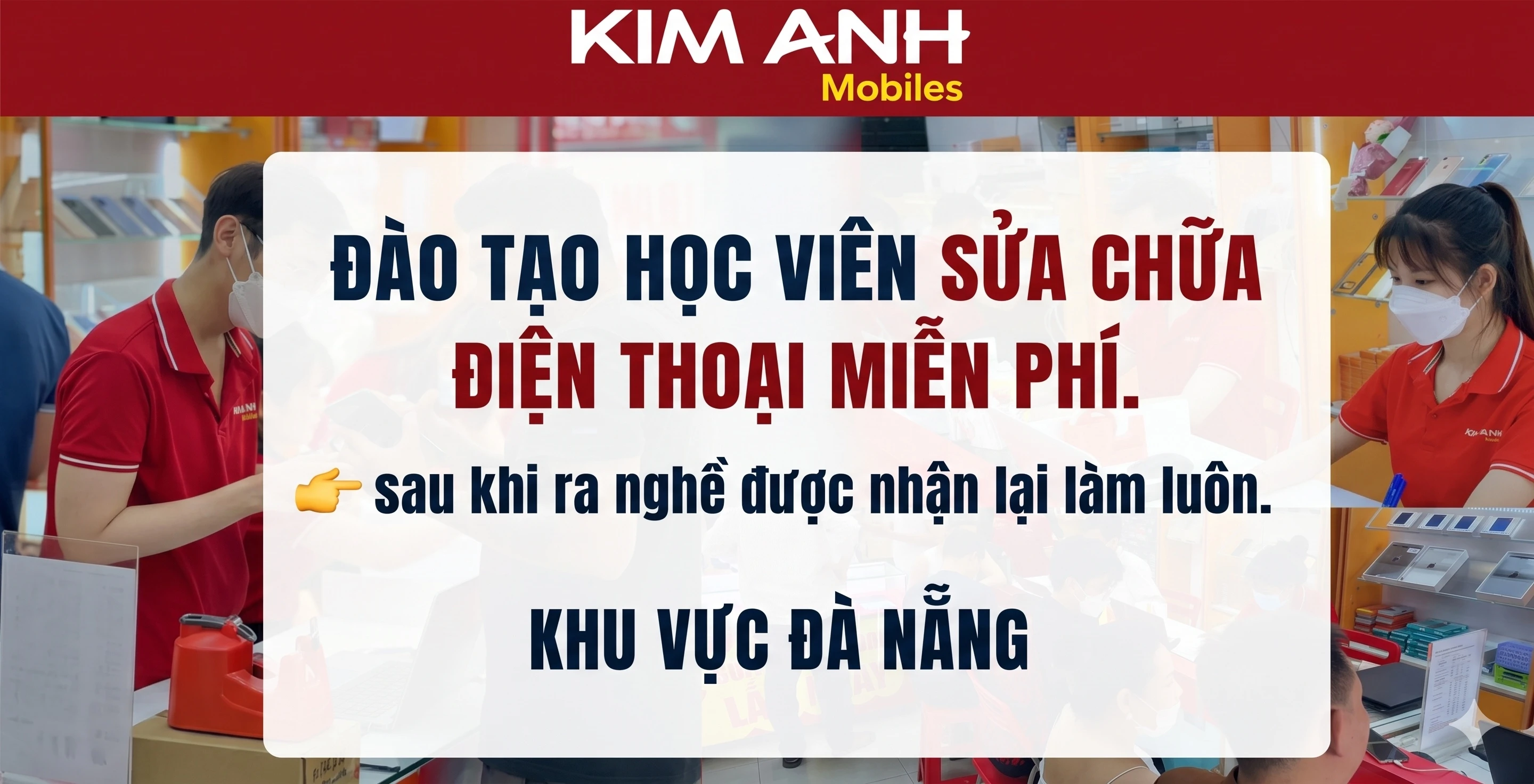 Kim Anh Mobile Đà Nẵng đào tạo học viên sửa chữa điện thoại miễn phí, có việc làm ngay sau khi ra nghề.