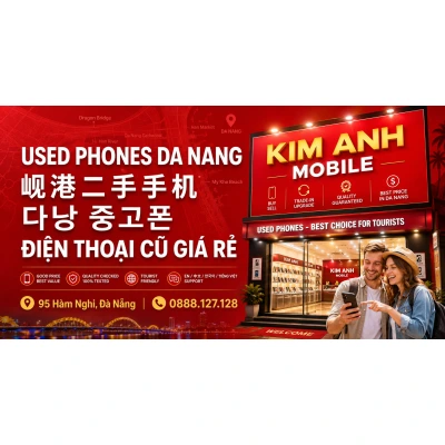 Mua bán điện thoại cũ giá rẻ, thu cũ đổi mới tại Kim Anh Mobile Đà Nẵng