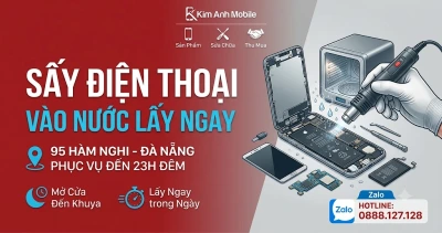 Sấy điện thoại vào nước lấy ngay tại Kim Anh Mobile Đà Nẵng