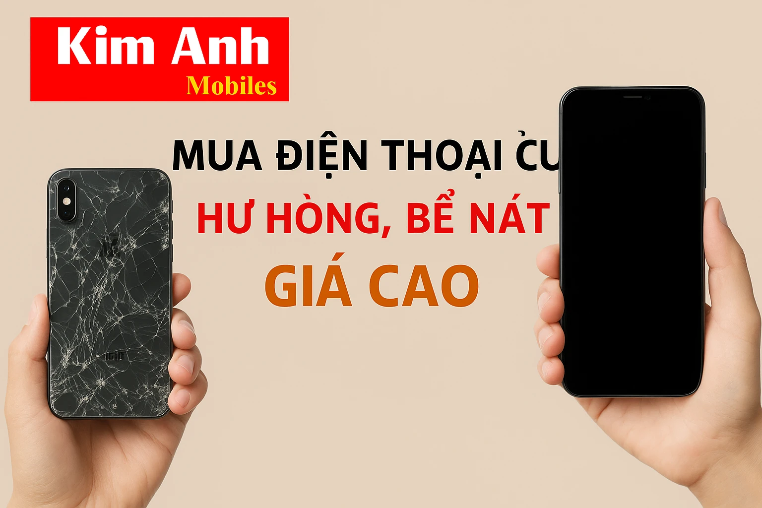 Kim Anh Mobile thu mua điện thoại cũ, hư hỏng, bể nát giá cao tại Đà Nẵng.
