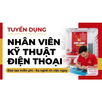 Banner tuyển dụng nhân viên kỹ thuật điện thoại tại Kim Anh Mobile Đà Nẵng với đào tạo miễn phí.