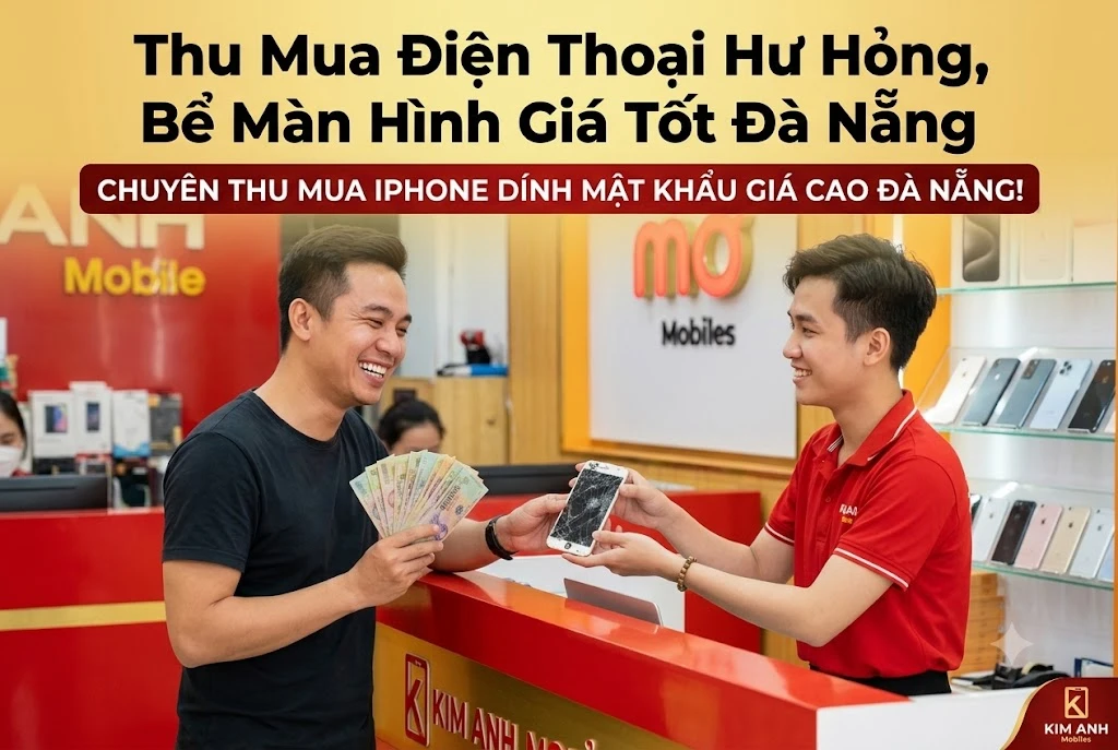 Khách hàng bán điện thoại hư hỏng, bể màn hình với giá tốt tại Kim Anh Mobile Đà Nẵng.