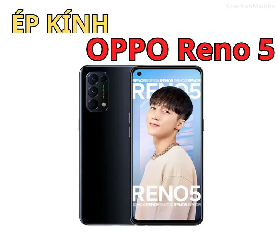 Ép kính điện thoại OPPO Reno 5 uy tín, lấy ngay tại Kim Anh Mobile Đà Nẵng