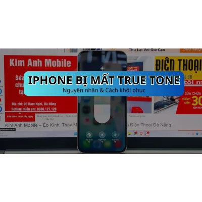 iPhone bị mất True Tone khi thay màn: Nguyên nhân & Cách khôi phục