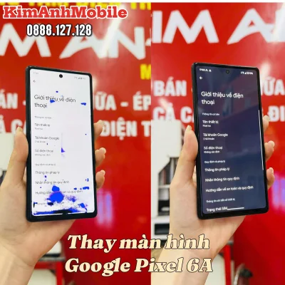 Màn Hình Google Pixel 6A Zin Chính Hãng Tại Kim Anh Mobile Đà Nẵng
