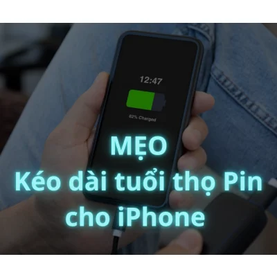 Mẹo kéo dài tuổi thọ Pin cho chiếc iPhone của bạn