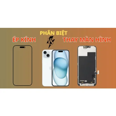 Phân biệt ép kính và thay màn hình điện thoại – Cách chọn dịch vụ phù hợp nhất