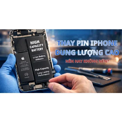Thay pin iPhone dung lượng cao có tốt không? Có nên dùng hay không?