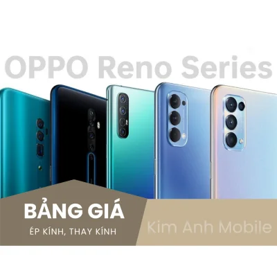 Báo Giá ép kính, Thay mặt kính điện thoại Oppo Reno Series