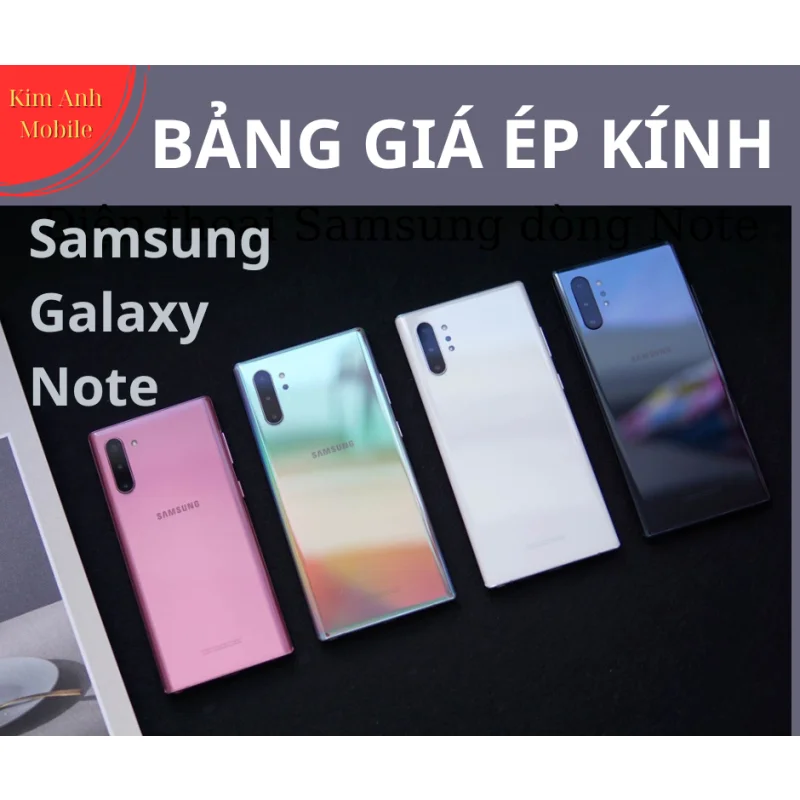 Bảng giá ép kính, Thay mặt kính điện thoại Samsung dòng Note