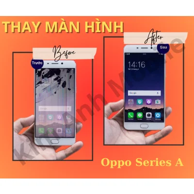 Báo Giá thay màn hình Oppo Series A