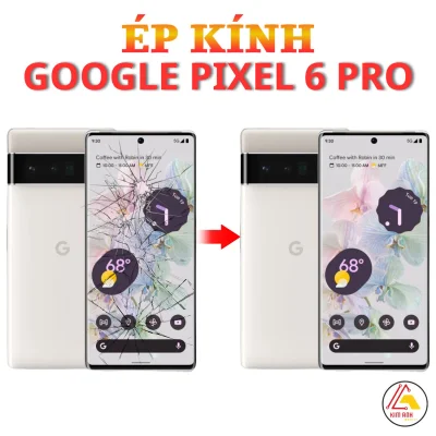 Ép kính Google Pixel 6 Pro giá rẻ tại Kim Anh Mobiles