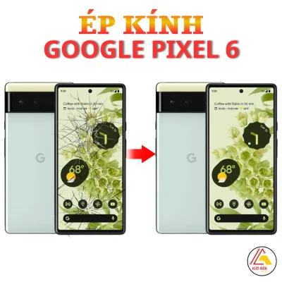 Ép kính Google Pixel 6 tại Kim Anh Mobiles