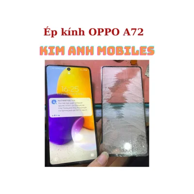 Ép kính Oppo A72 tại Kim Anh Mobiles