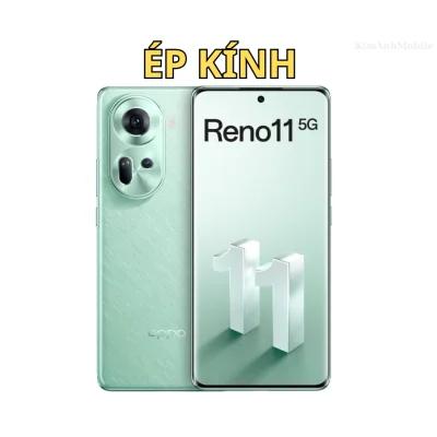 Ép kính Oppo Reno 11 giá rẻ tại Kim Anh Mobiles