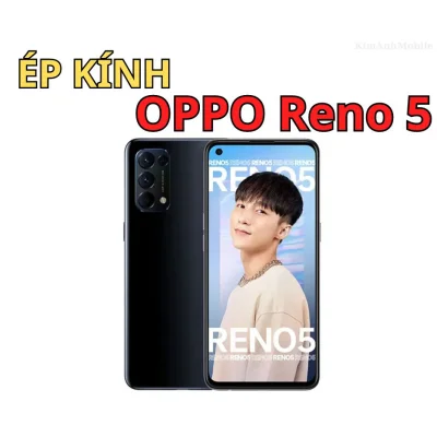 Ép kính OPPO Reno 5 tại Kim Anh Mobiles