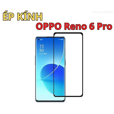 Ép kính Oppo Reno 6 Pro tại Kim Anh Mobiles