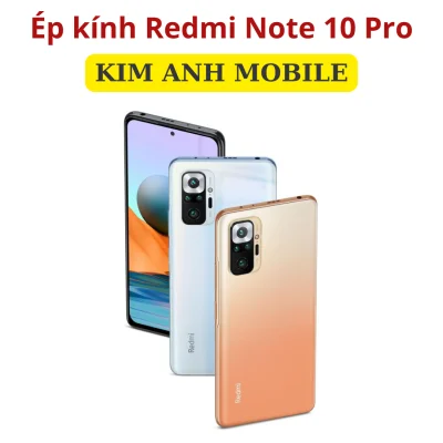 Ép kính Redmi Note 10 Pro tại Kim Anh Mobiles