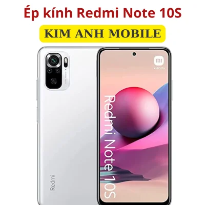 Ép kính Redmi Note 10S tại Kim Anh Mobiles