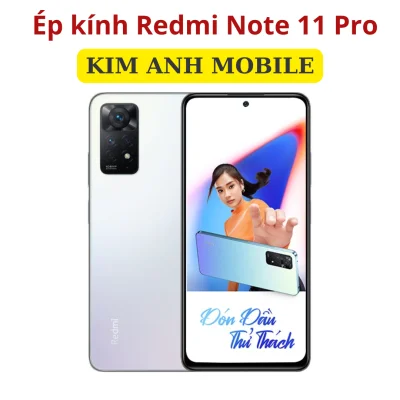 Ép kính Redmi Note 11 Pro tại Kịm Anh Mobiles