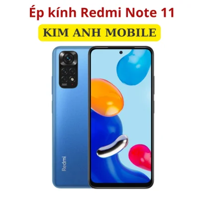 Ép kính Redmi Note 11 tại Kim Anh Mobiles