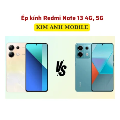 Ép kính Redmi Note 13 4G, 5G tại Kim Anh Mobiles