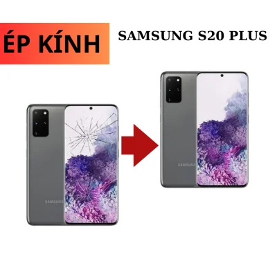 Ép kính Samsung S20 Plus tại Đà Nẵng lấy ngay