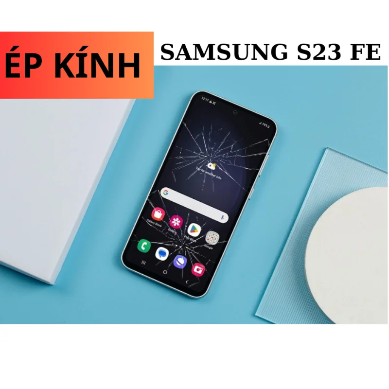 Ép kính Samsung S23 FE tại Đà Nẵng lấy ngay