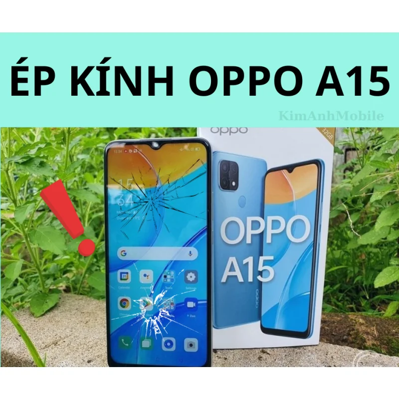 Ép kính, Thay mặt kính Oppo A15 Uy tín tại Đà Nẵng